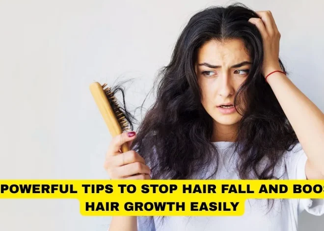 10 Powerful Tips to Stop Hair Fall and Boost Hair Growth Easily