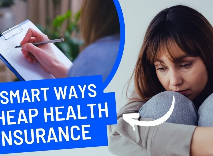 Cheap Health Insurance – 7 Smart Ways to Get Affordable Coverage in 2026