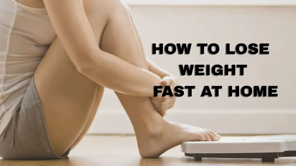 how to lose weight fast at home